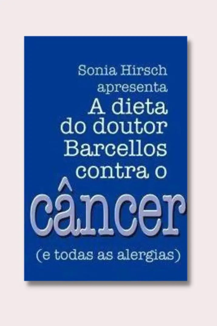 Livro A dieta do doutor Barcellos contra o câncer de Sonia Hirsch